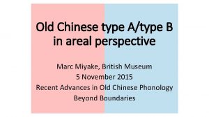 Old Chinese type Atype B in areal perspective