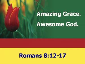 Amazing Grace Awesome God Romans 8 12 17