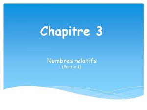 Chapitre 3 Nombres relatifs Partie 1 I Dfinitions