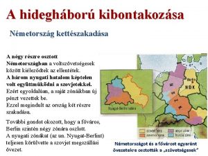 A hideghbor kibontakozsa Nmetorszg kettszakadsa A ngy rszre