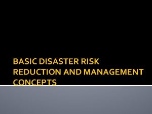 BASIC DISASTER RISK REDUCTION AND MANAGEMENT CONCEPTS PROCEDURES