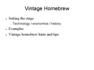 Vintage Homebrew Setting the stage Technology economics history