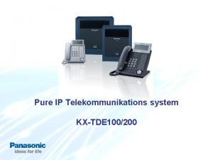 Pure IP Telekommunikations system KXTDE 100200 Agenda Introduktion
