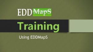 Training Using EDDMap S Register to create a