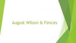 August Wilson Fences Wilson August Wilson was named