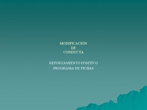 MODIFICACIN DE CONDUCTA REFORZAMIENTO POSITIVO PROGRAMA DE FICHAS