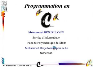 Programmation en Mohammed BENJELLOUN Service dInformatique Facult Polytechnique