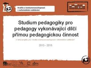 Studium pedagogiky pro pedagogy vykonvajc dl pmou pedagogickou