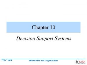 Chapter 10 Decision Support Systems ITEC 1010 Information