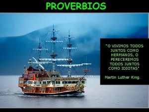 PROVERBIOS O VIVIMOS TODOS JUNTOS COMO HERMANOS O