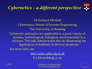 Cybernetics a different perspective Dr Richard Mitchell Cybernetics