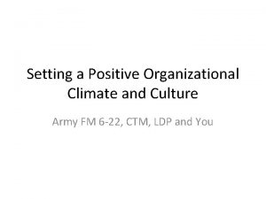 Setting a Positive Organizational Climate and Culture Army