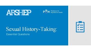 Sexual HistoryTaking Essential Questions Objectives Identify barriers to