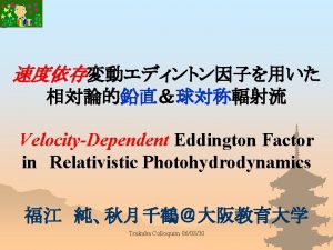 VelocityDependent Eddington Factor in Relativistic Photohydrodynamics Tsukuba Colloquim