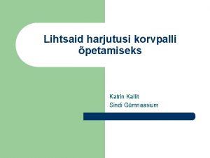 Lihtsaid harjutusi korvpalli petamiseks Katrin Kallit Sindi Gmnaasium