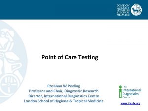 Point of Care Testing Rosanna W Peeling Professor