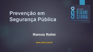 Preveno em Segurana Pblica Marcos Rolim www rolim