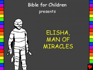 Bible for Children presents ELISHA MAN OF MIRACLES