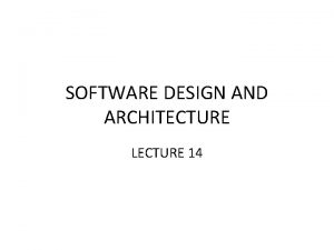 SOFTWARE DESIGN AND ARCHITECTURE LECTURE 14 Review Implicit