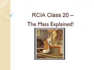 RCIA Class 20 Todays topic The Holy Sacrifice