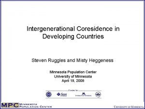 Intergenerational Coresidence in Developing Countries Steven Ruggles and