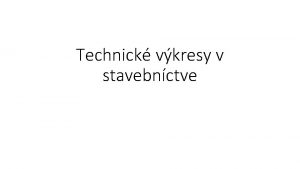 Technick vkresy v stavebnctve Cie Pozna zkladn pravidla