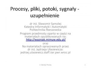 Procesy pliki potoki sygnay uzupenienie dr in Sawomir