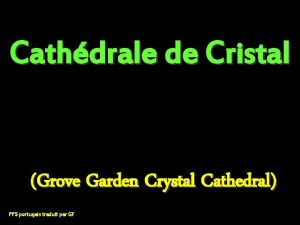 Cathdrale de Cristal Grove Garden Crystal Cathedral PPS