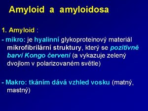 Amyloid a amyloidosa 1 Amyloid mikro je hyalinn