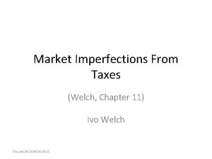Market Imperfections From Taxes Welch Chapter 11 Ivo