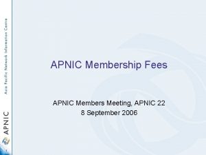 APNIC Membership Fees APNIC Members Meeting APNIC 22