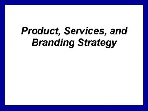 Product Services and Branding Strategy Definitions Product Anything