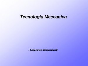 Tolleranze dimensionali esempi