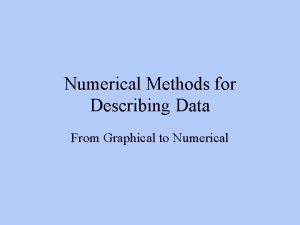 Numerical Methods for Describing Data From Graphical to