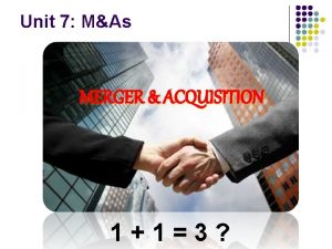 Unit 7 MAs MERGER ACQUISITION 113 Mergers and