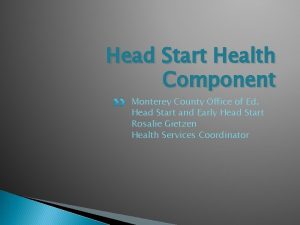 Head Start Health Component Monterey County Office of