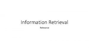 Information Retrieval Relevance Introduction Information Retrieval IR is