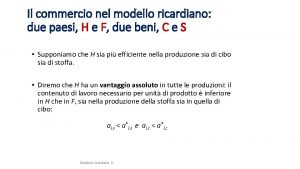 Il commercio nel modello ricardiano due paesi H