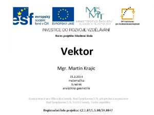 Nzev projektu Modern kola Vektor Mgr Martin Krajc