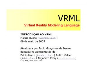 VRML Virtual Reality Modeling Language INTRODUO AO VRML