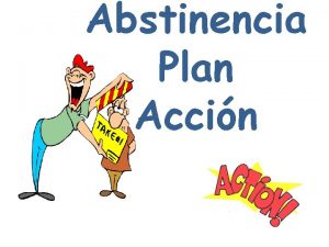 Abstinencia Plan Accin Que es la abstinencia Declaracin