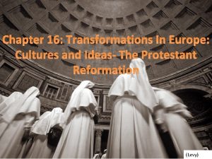 Chapter 16 Transformations In Europe Cultures and Ideas