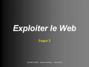 Exploiter le Web Etape 3 Exploiter le WEB