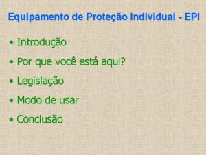 Equipamento de Proteo Individual EPI Introduo Por que