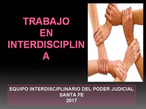 TRABAJO EN INTERDISCIPLIN A EQUIPO INTERDISCIPLINARIO DEL PODER