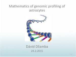 Mathematics of genomic profiling of astrocytes Dvid Damba