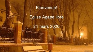 Bienvenue glise Agap libre 21 mars 2020 Bienvenue