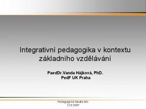 Integrativn pedagogika v kontextu zkladnho vzdlvn Paed Dr
