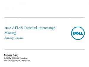 2012 ATLAS Technical Interchange Meeting Annecy France Stephen