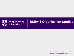 BSB 046 Organisation Studies Module Aims and LOs